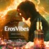 ErosVibes Energie Essenz für Magische Anziehungskraft, Sexualität, Libido, Fruchtbarkeit und als Aphodisiakum